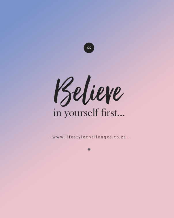 Believe in yourself first